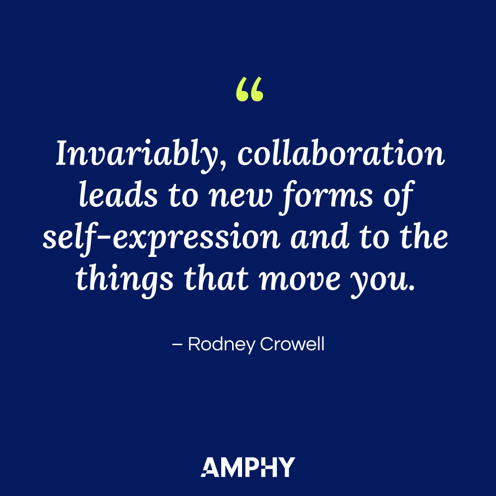 “合作总是会带来新的自我表达形式，以及让你感动的东西。”——罗德尼·克罗威尔