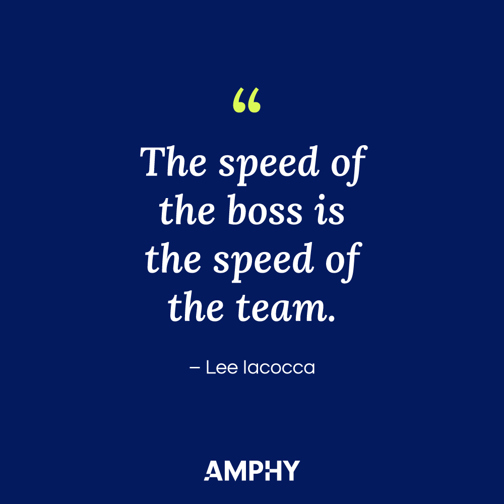 “老板的速度就是团队的速度。——李·艾柯卡。