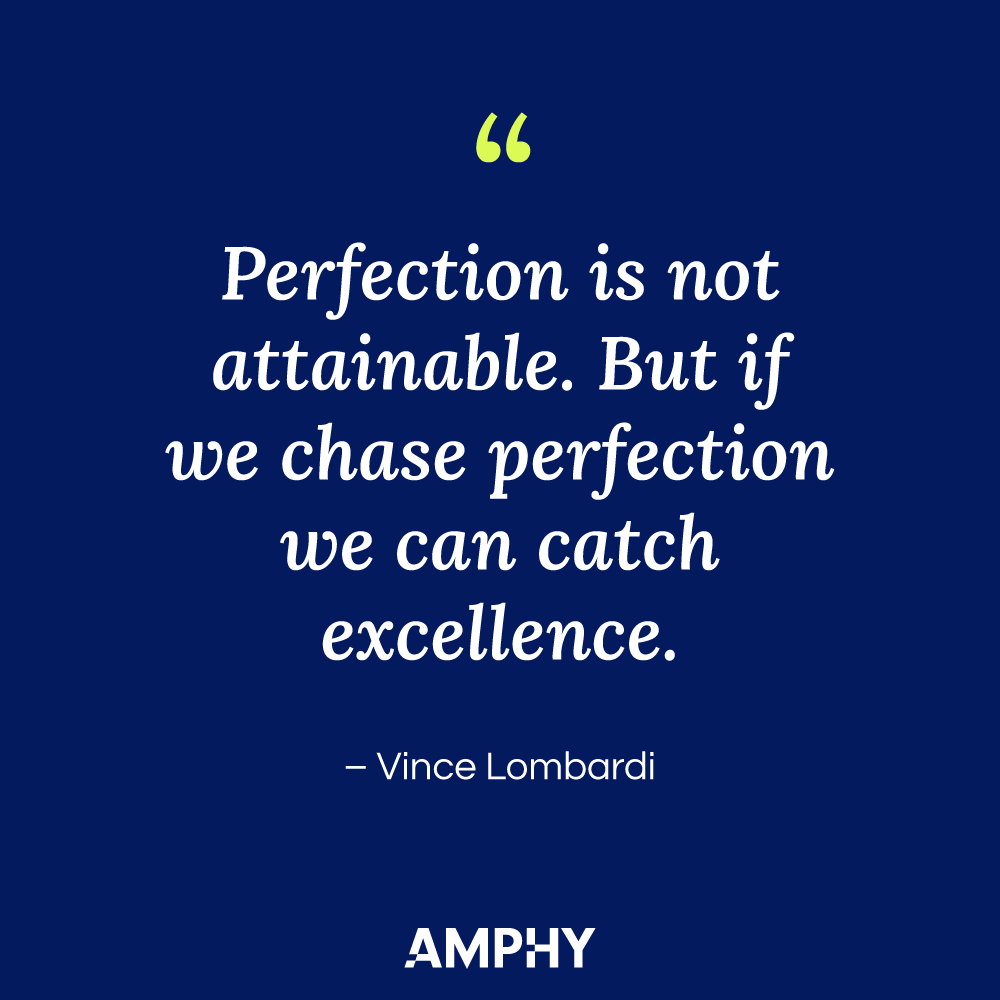 “完美是无法达到的。但如果我们追求完美，我们就能抓住卓越。——文斯·隆巴迪